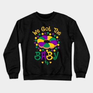 We Got The Baby Pregnancy Announcement Funny Mardi Gras Crewneck Sweatshirt